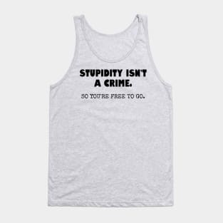 Stupidity isn't a crime... Tank Top